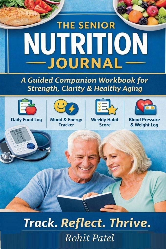 The Senior Nutrition Journal - A Guided Companion Workbook for Strength Clarity & Healthy Aging