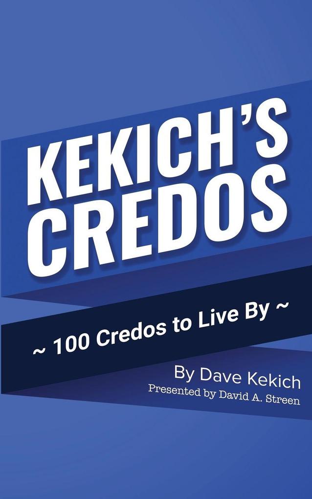 KEKICH'S CREDOS