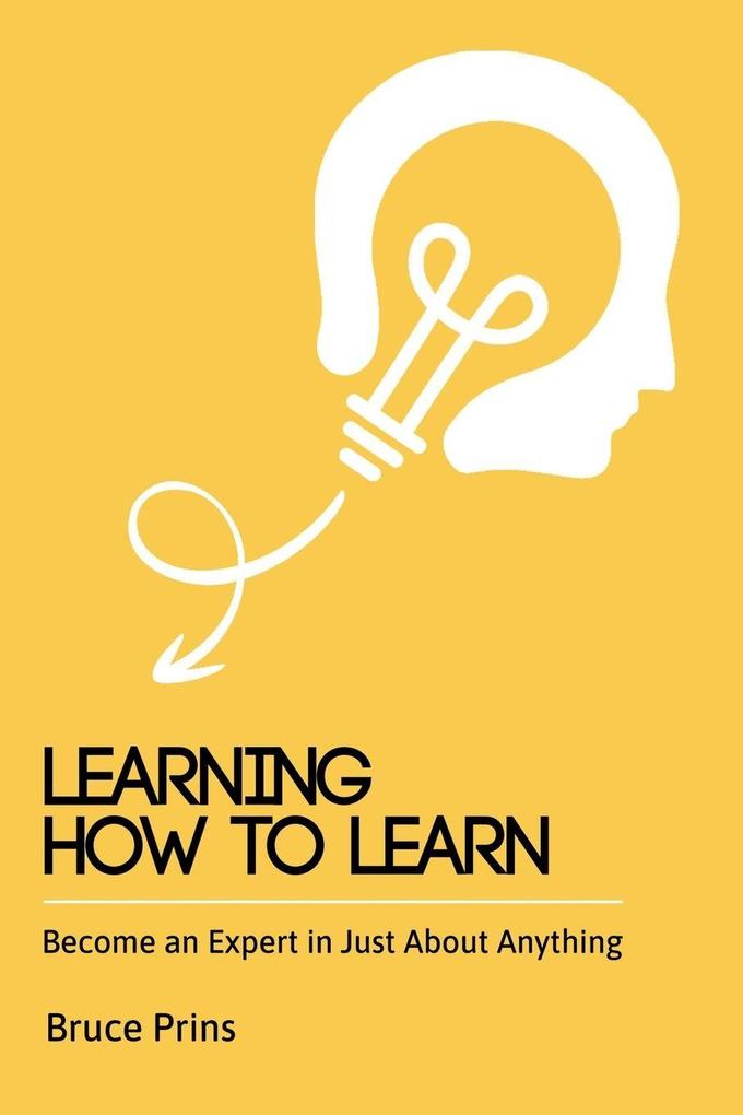 Learning How To Learn - Become an Expert in Just About Anything