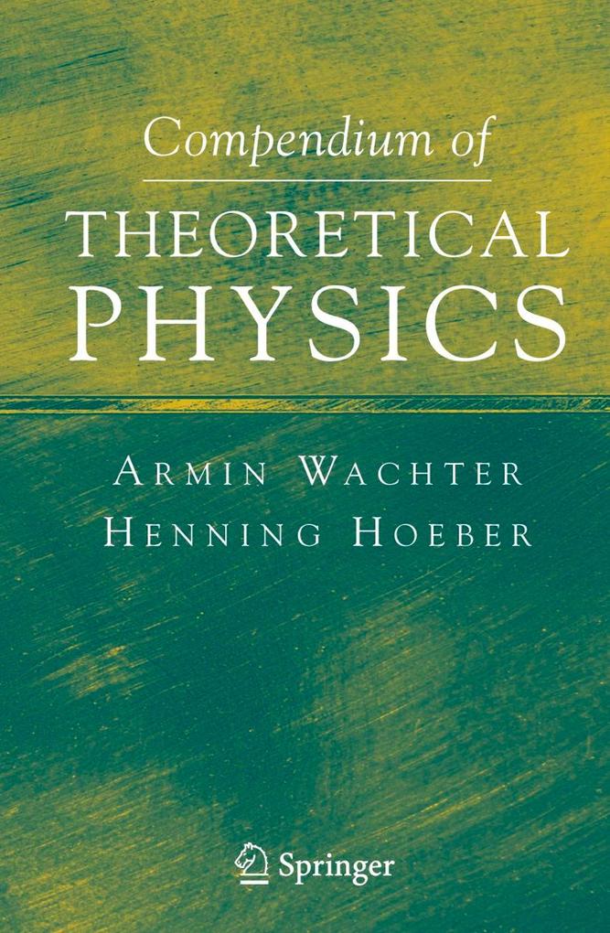 Compendium of Theoretical Physics - Armin Wachter/ Henning Hoeber