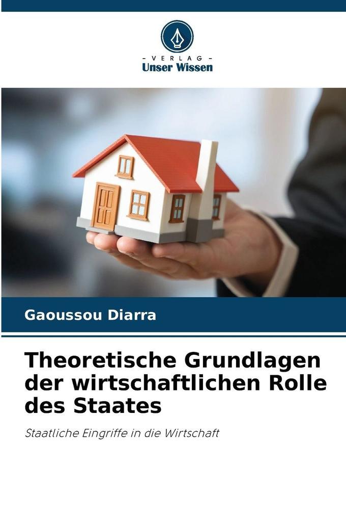 Theoretische Grundlagen der wirtschaftlichen Rolle des Staates