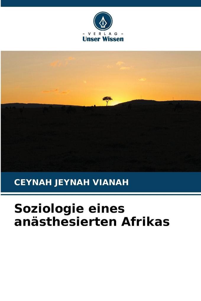 Soziologie eines anästhesierten Afrikas