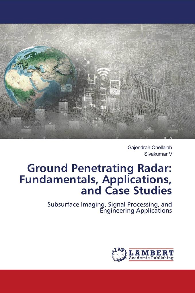 Ground Penetrating Radar: Fundamentals Applications and Case Studies