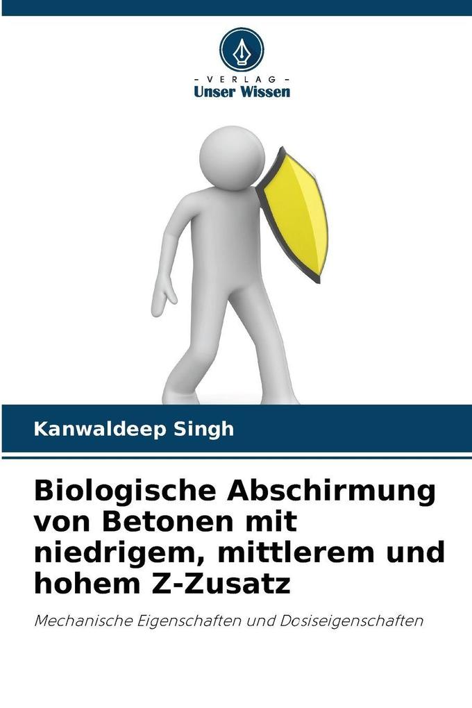 Biologische Abschirmung von Betonen mit niedrigem mittlerem und hohem Z-Zusatz