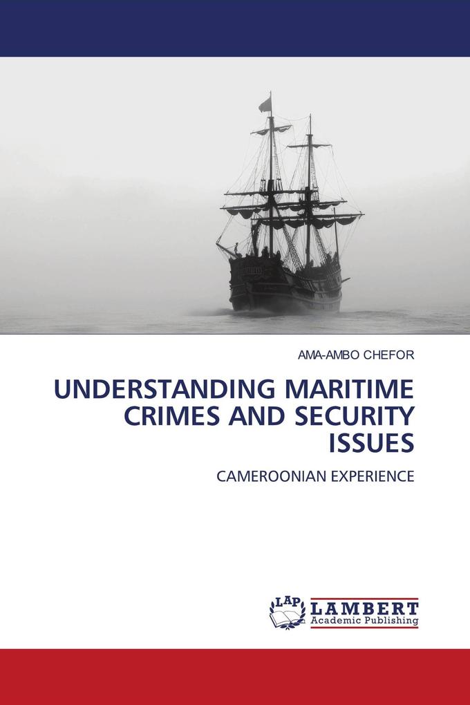 UNDERSTANDING MARITIME CRIMES AND SECURITY ISSUES