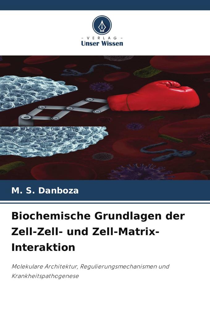 Biochemische Grundlagen der Zell-Zell- und Zell-Matrix-Interaktion