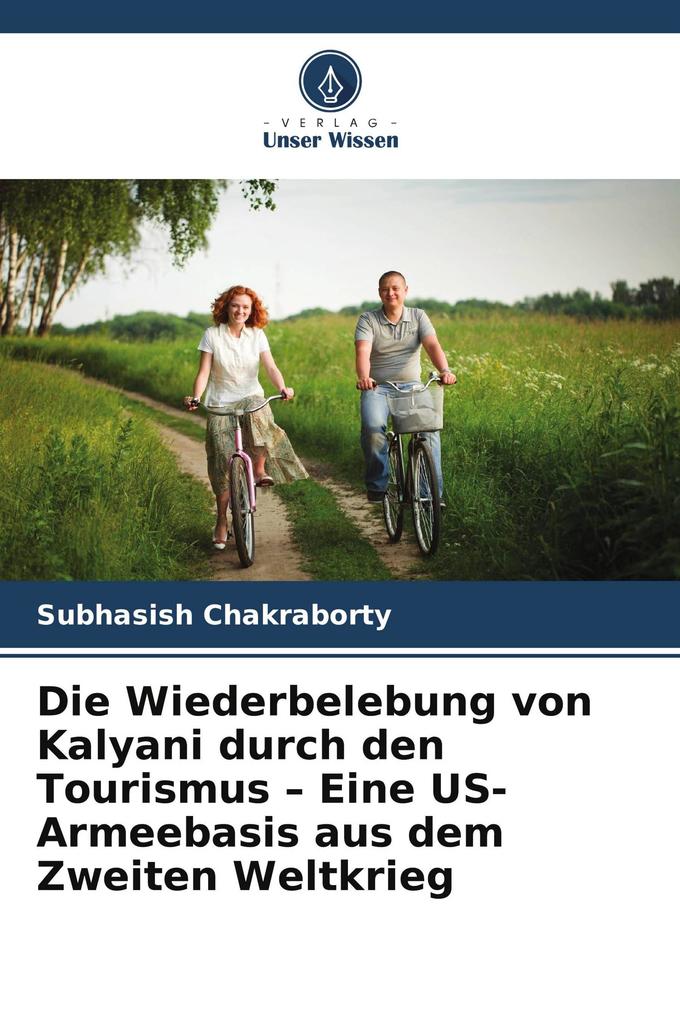 Die Wiederbelebung von Kalyani durch den Tourismus - Eine US-Armeebasis aus dem Zweiten Weltkrieg
