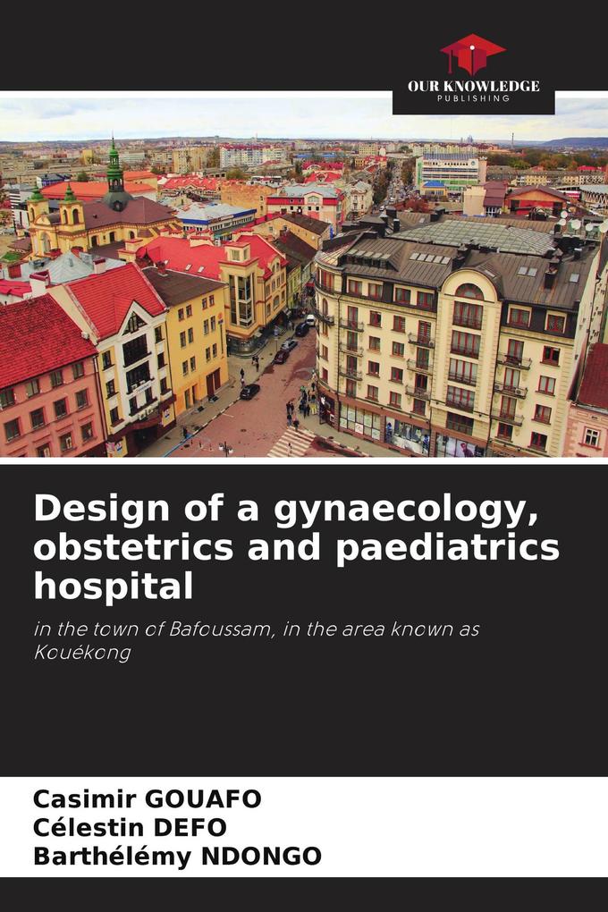 Design of a gynaecology obstetrics and paediatrics hospital