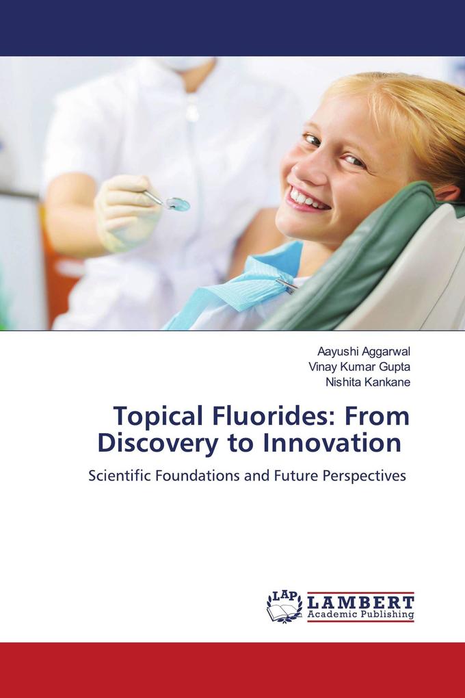 Topical Fluorides: From Discovery to Innovation
