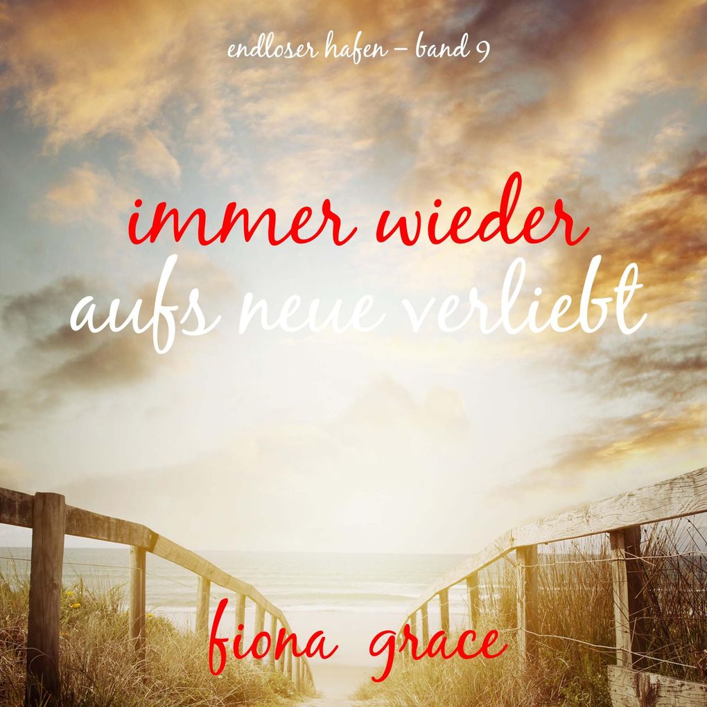 Immer wieder aufs Neue verliebt (Endloser Hafen Band 9)