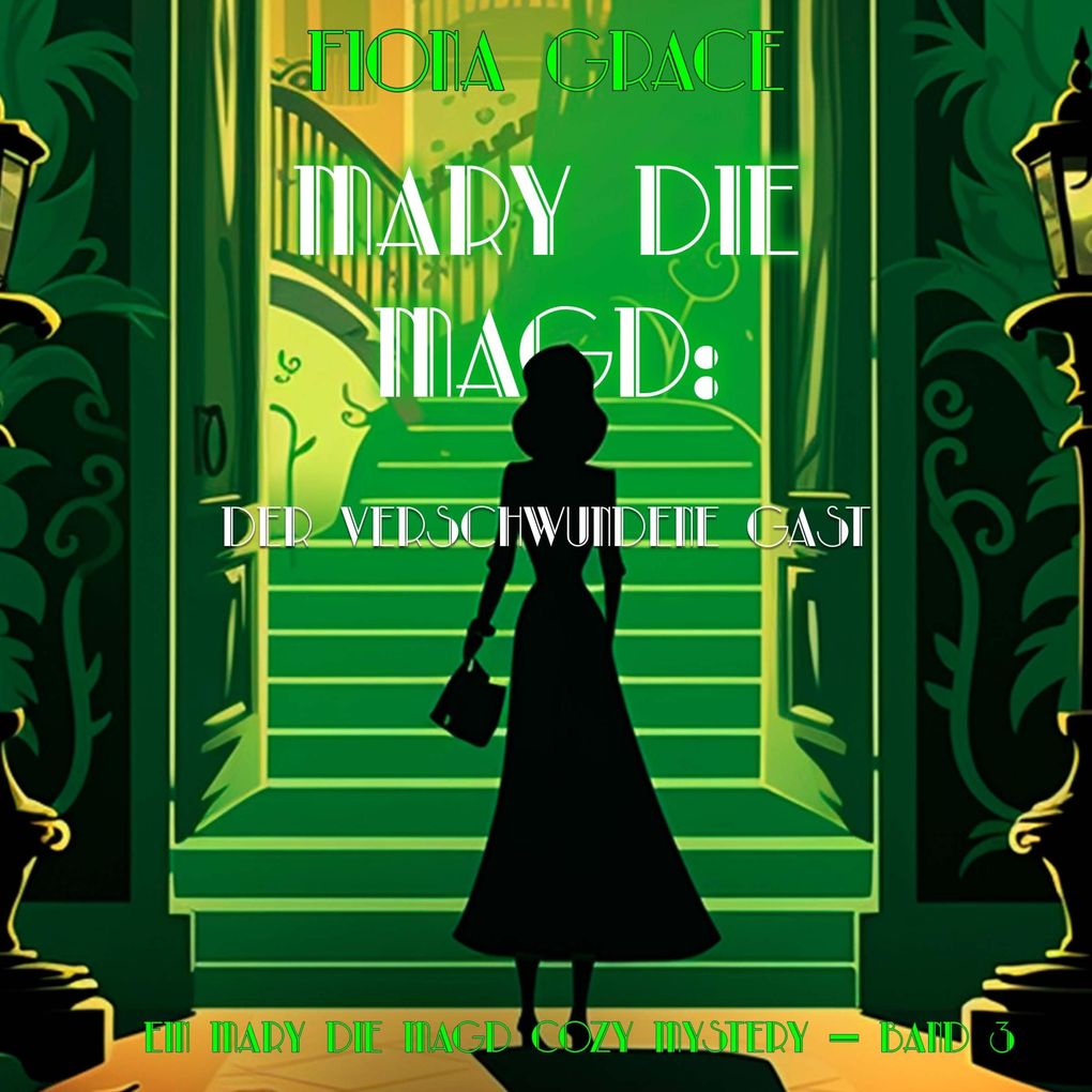 Mary Die Magd: Der Verschwundene Gast (Ein Mary die Magd Cozy Mystery Band 3)