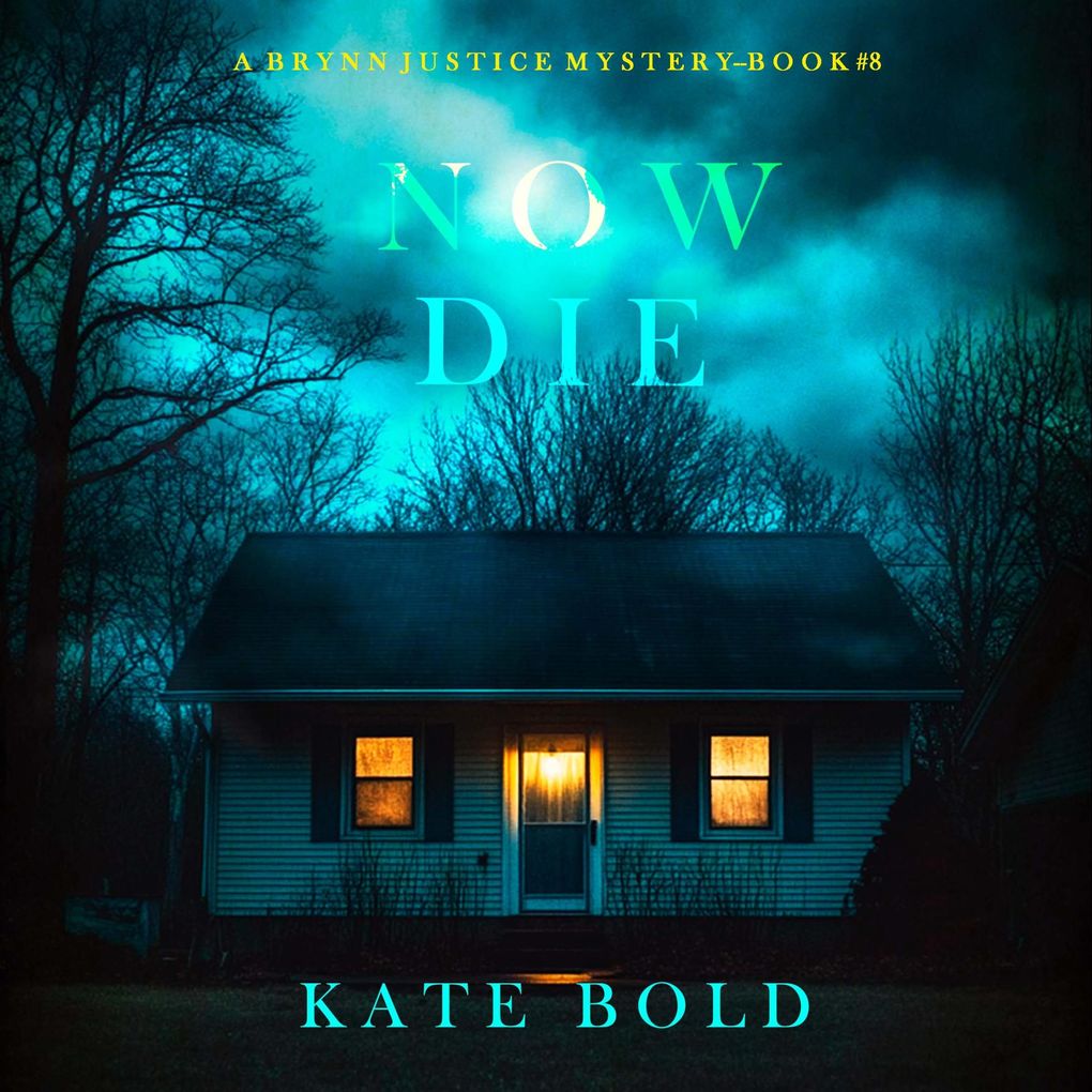 Now Die (A Brynn Justice FBI Suspense ThrillerBook Eight)