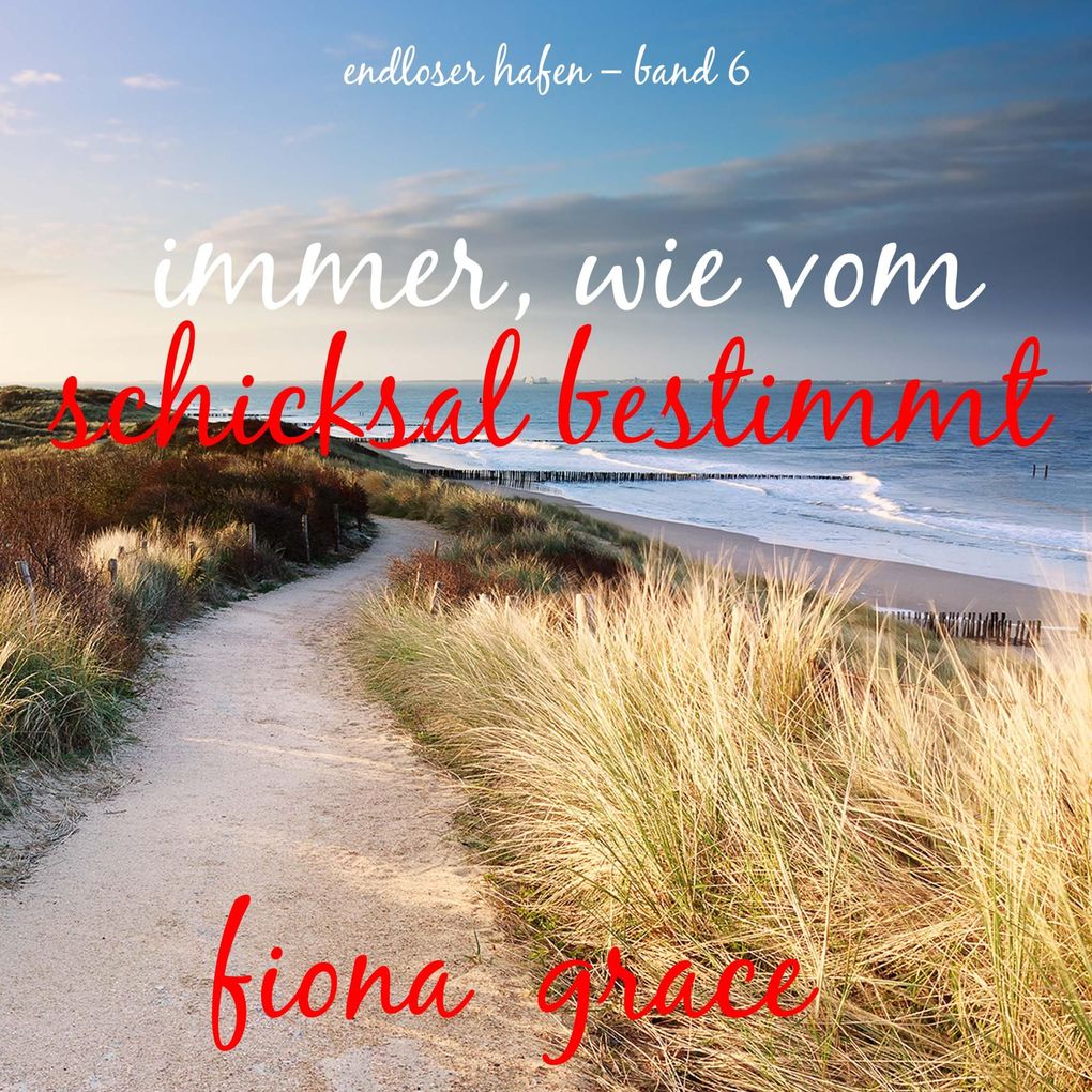 Immer wie vom Schicksal bestimmt (Endloser Hafen Band 6)