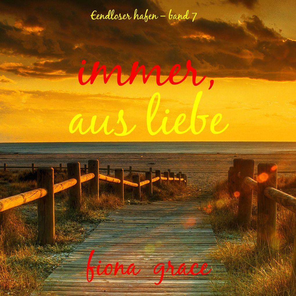 Immer aus Liebe (Endloser Hafen Band 7)