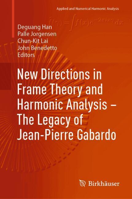 New Directions in Frame Theory and Harmonic Analysis - The Legacy of Jean-Pierre Gabardo