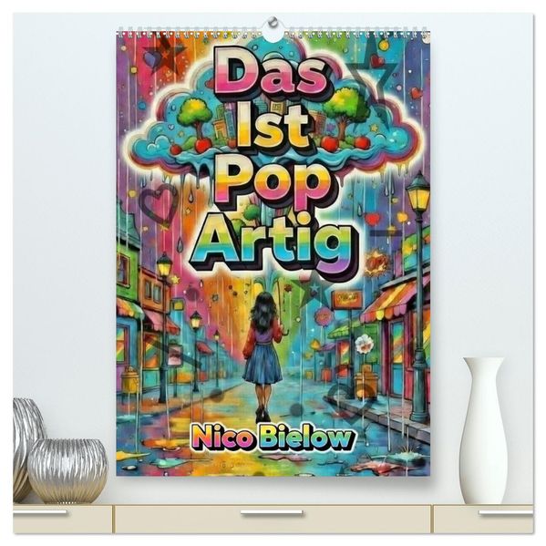 Das ist Pop Artig (hochwertiger Premium Wandkalender 2027 DIN A2 hoch) Kunstdruck in Hochglanz