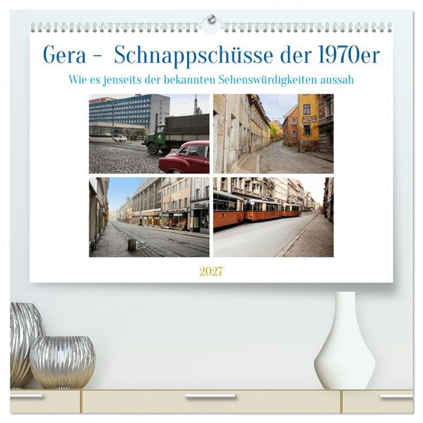 Gera - Schnappschüsse der 1970er Jahre (hochwertiger Premium Wandkalender 2027 DIN A2 quer) Kunstdruck in Hochglanz
