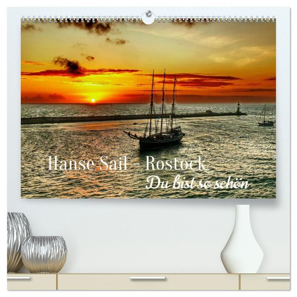 Hanse Sail - Rostock. Du bist so schön (hochwertiger Premium Wandkalender 2027 DIN A2 quer) Kunstdruck in Hochglanz