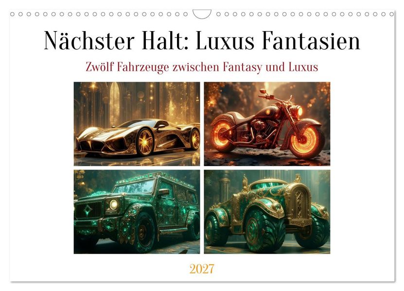 Nächster Halt: Luxus Fantasien (Wandkalender 2027 DIN A3 quer) CALVENDO Monatskalender