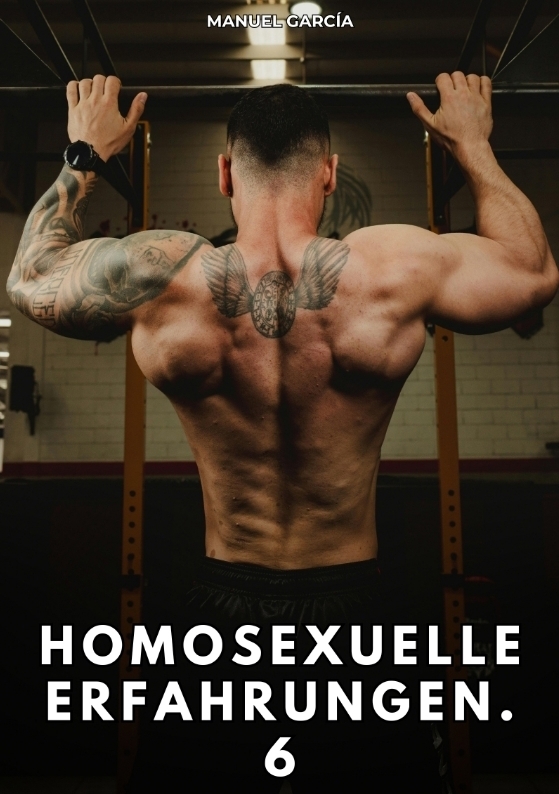 Homosexuelle Erfahrungen. 6