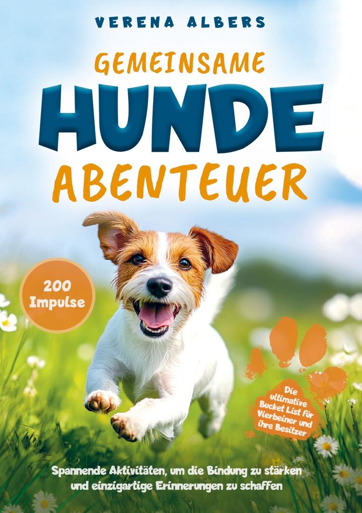 Gemeinsame Hunde-Abenteuer: Die ultimative Bucket List für Vierbeiner und ihre Besitzer