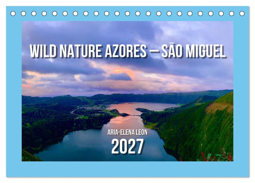 Wild Nature Azores - São Miguel (Desk Calendar 2027 DIN A5 landscape) CALVENDO 12 Month DeskCalendar
