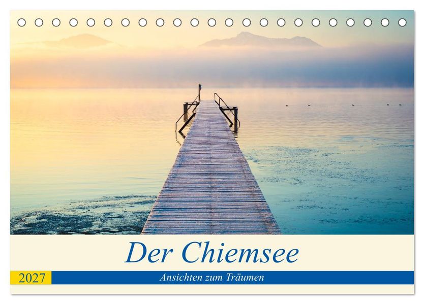 Der Chiemsee - Ansichten zum Träumen (Tischkalender 2027 DIN A5 quer) CALVENDO Monatskalender