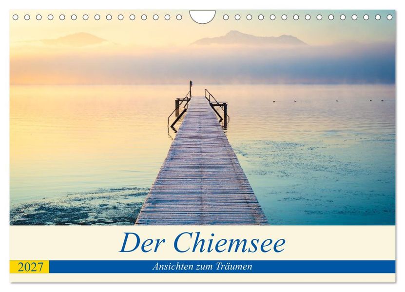 Der Chiemsee - Ansichten zum Träumen (Wandkalender 2027 DIN A4 quer) CALVENDO Monatskalender