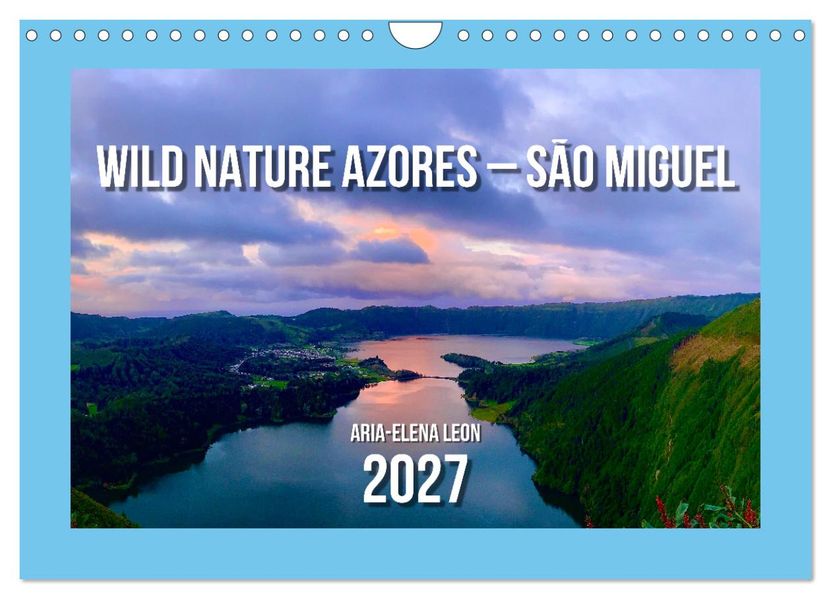 Wild Nature Azores - São Miguel (Wall Calendar 2027 DIN A4 landscape) CALVENDO 12 Month Wall Calendar