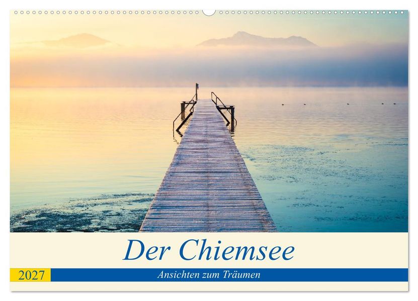 Der Chiemsee - Ansichten zum Träumen (Wandkalender 2027 DIN A2 quer) CALVENDO Monatskalender