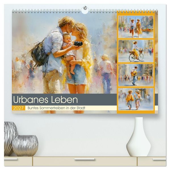 Urbanes Leben. Buntes Sommertreiben in der Stadt (hochwertiger Premium Wandkalender 2027 DIN A2 quer) Kunstdruck in Hochglanz