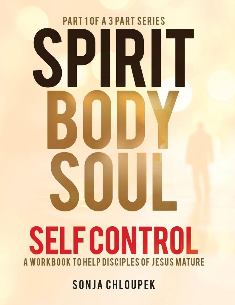 Spirit Body Soul Self Control