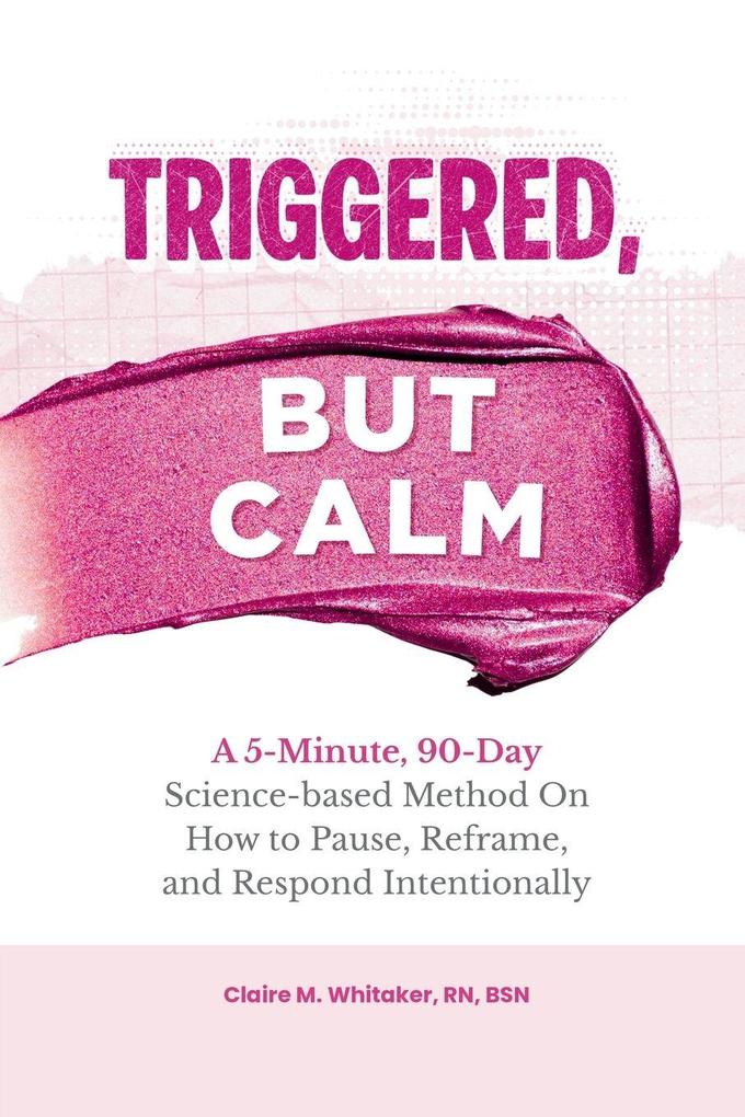Triggered But Calm