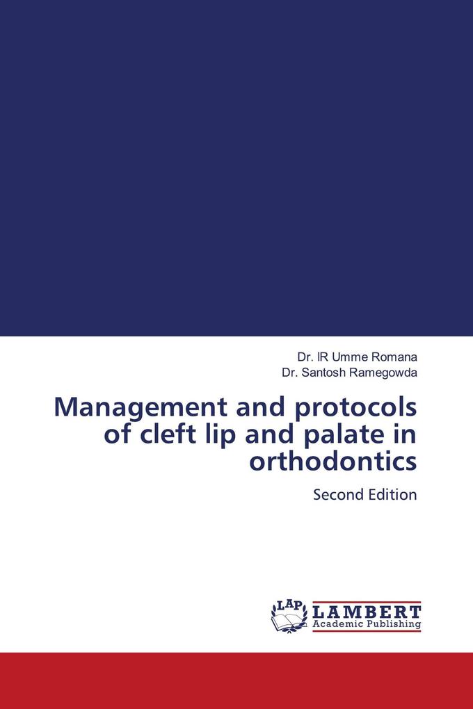 Management and protocols of cleft lip and palate in orthodontics