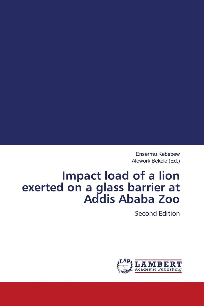 Impact load of a lion exerted on a glass barrier at Addis Ababa Zoo