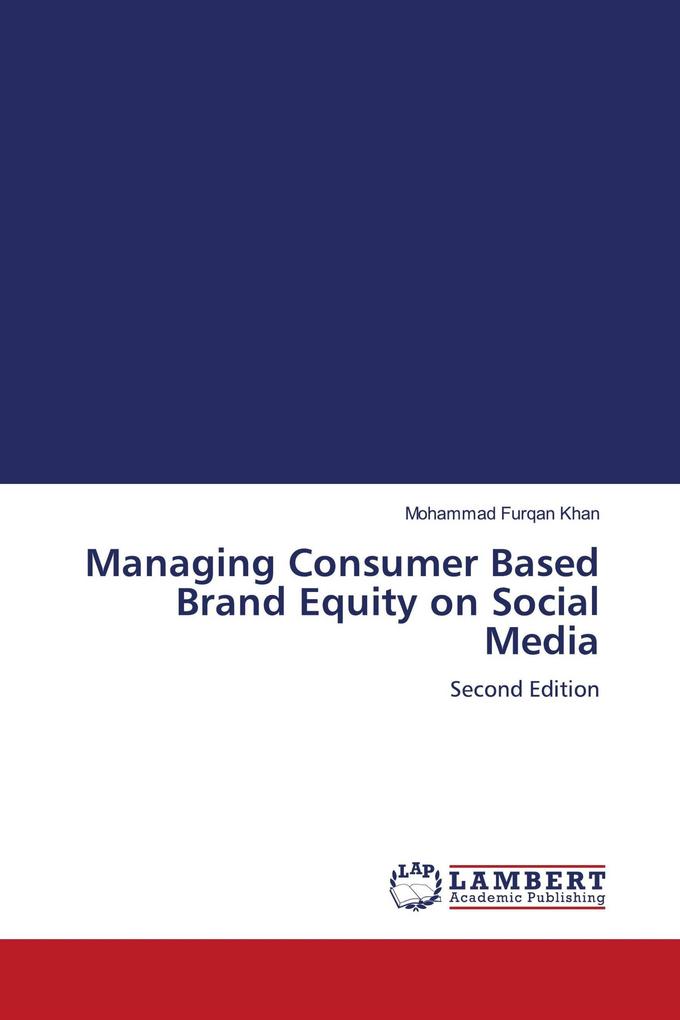 Managing Consumer Based Brand Equity on Social Media