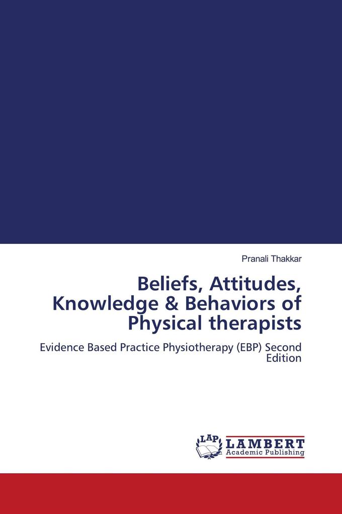 Beliefs Attitudes Knowledge & Behaviors of Physical therapists