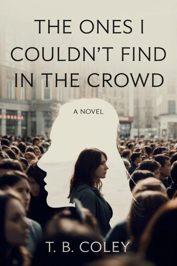 The Ones I Couldn't Find in the Crowd