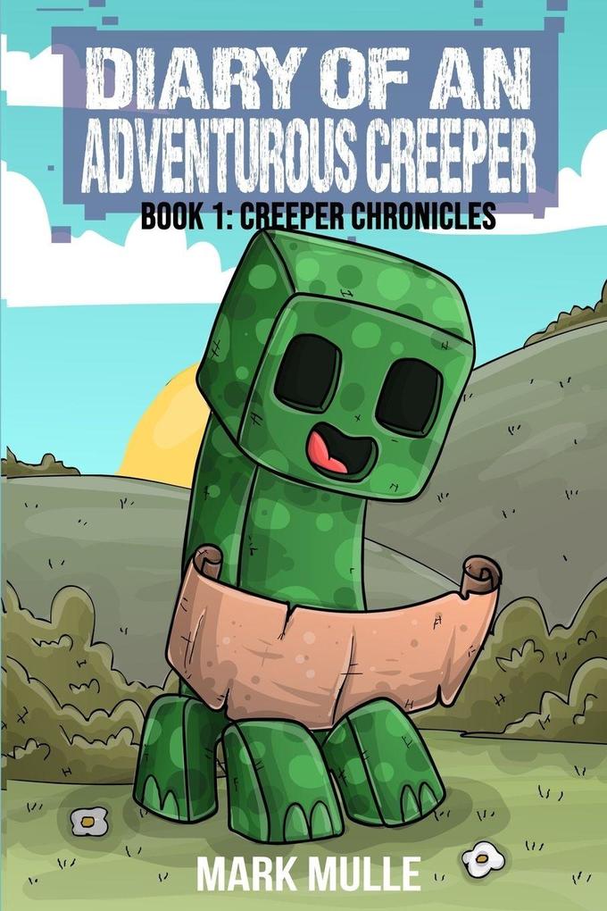 Diary of An Adventurous Creeper Book 1