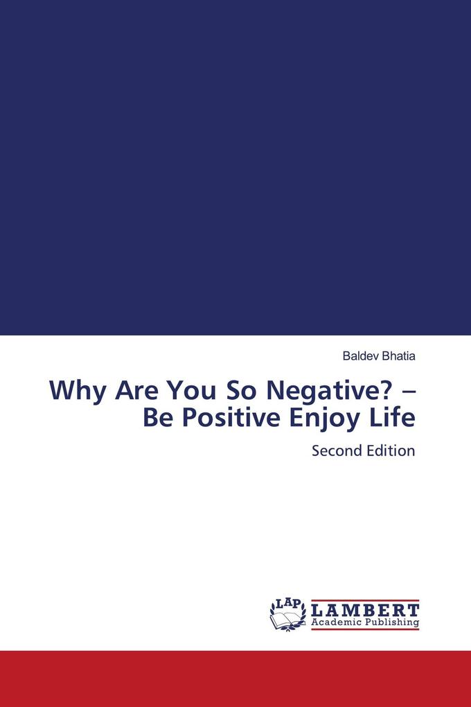 Why Are You So Negative? - Be Positive Enjoy Life