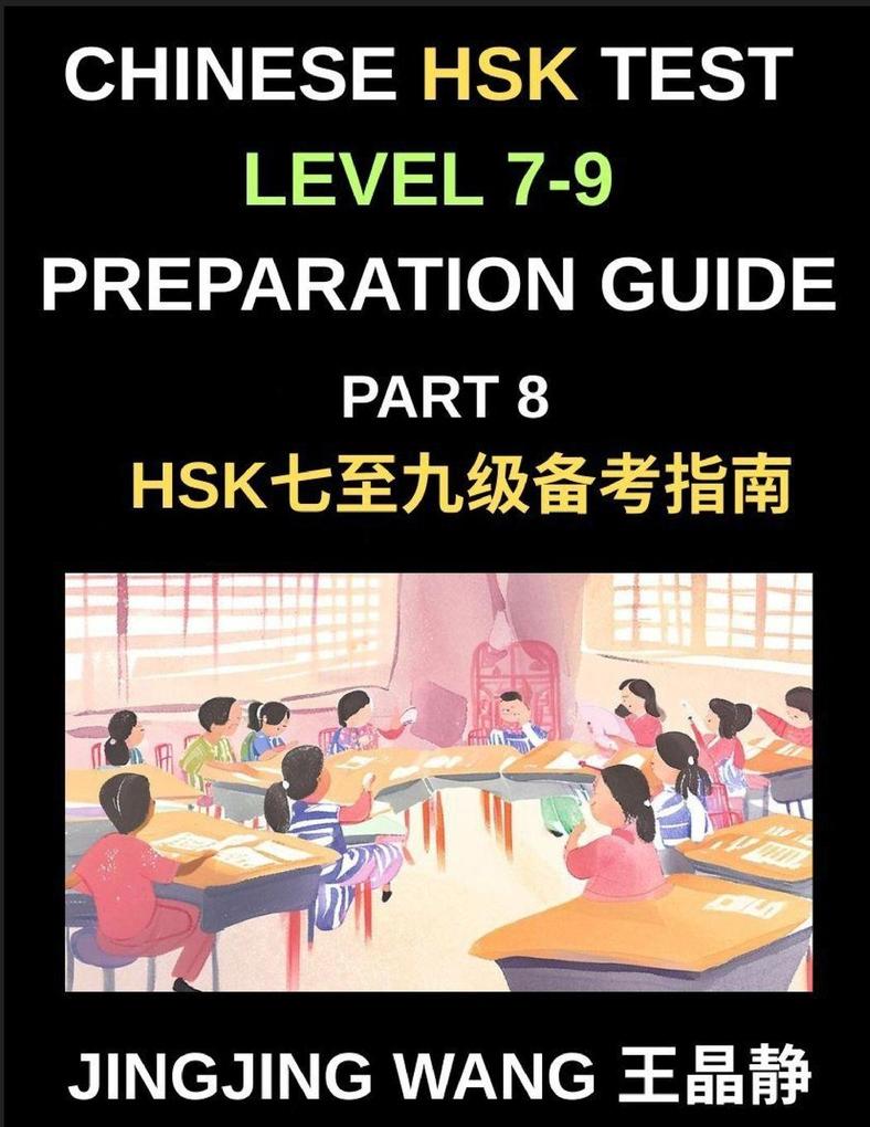 Chinese HSK Test Level 7-9 Preparation Guide (Part 8)-A Self-Study Course to Learn Mandarin Chinese Characters Vocabulary Example Sentences Essays and Stories with Simplified Characters and Pinyin