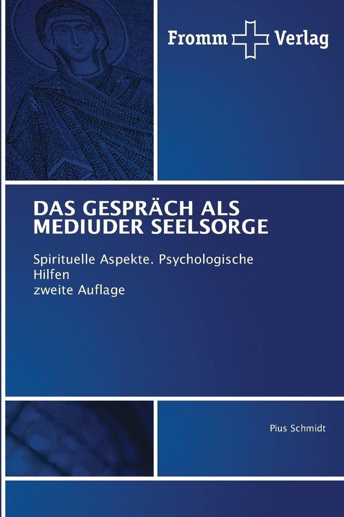 DAS GESPRÄCH ALS MEDIUDER SEELSORGE
