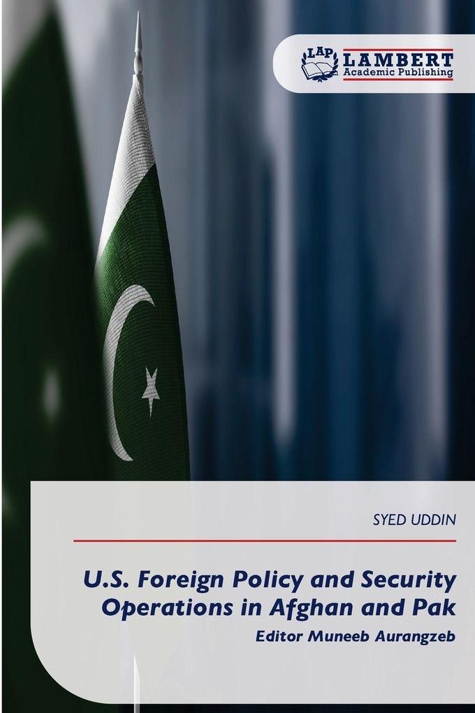 U.S. Foreign Policy and Security Operations in Afghan and Pak