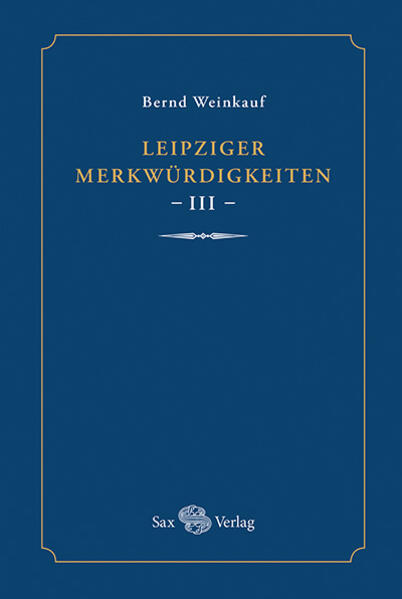 Leipziger Merkwürdigkeiten - III -