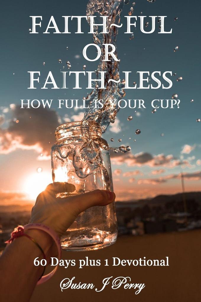 Faith~Ful Or Faith~Less
