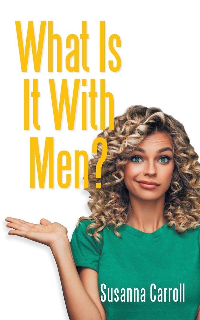 What Is It With Men?