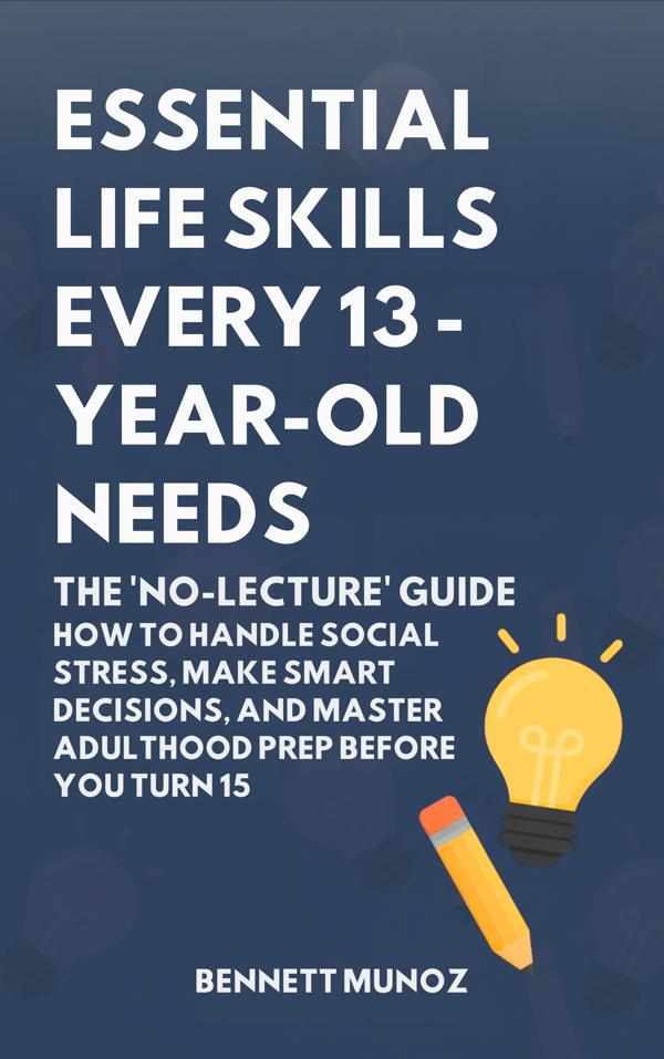 Essential Life Skills Every 13-Year Old Needs