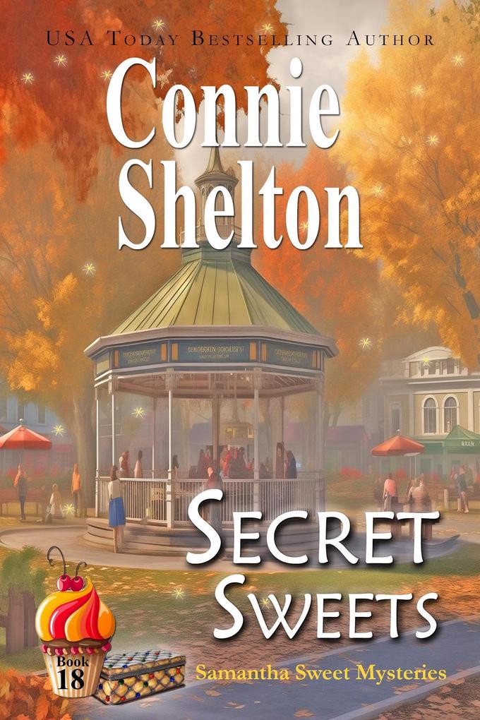 Secret Sweets: A Sweet's Sweets Bakery Mystery (Samantha Sweet Magical Cozy Mystery Series #18)