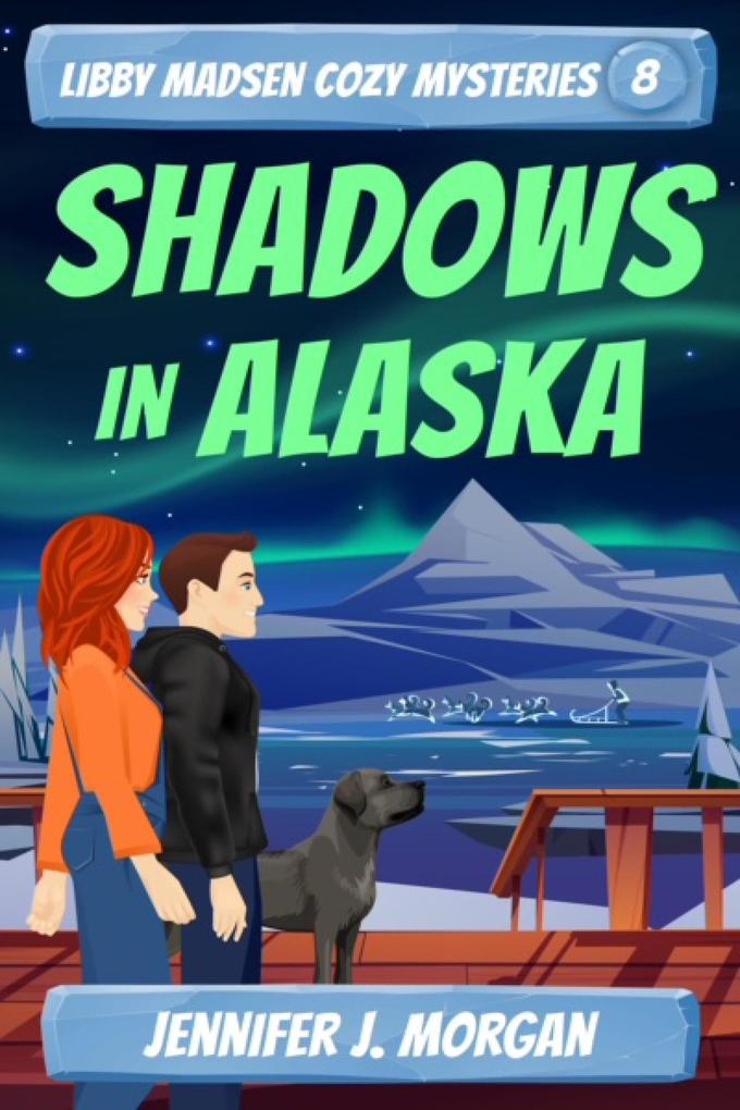 Shadows in Alaska (Libby Madsen Cozy Mysteries #8)