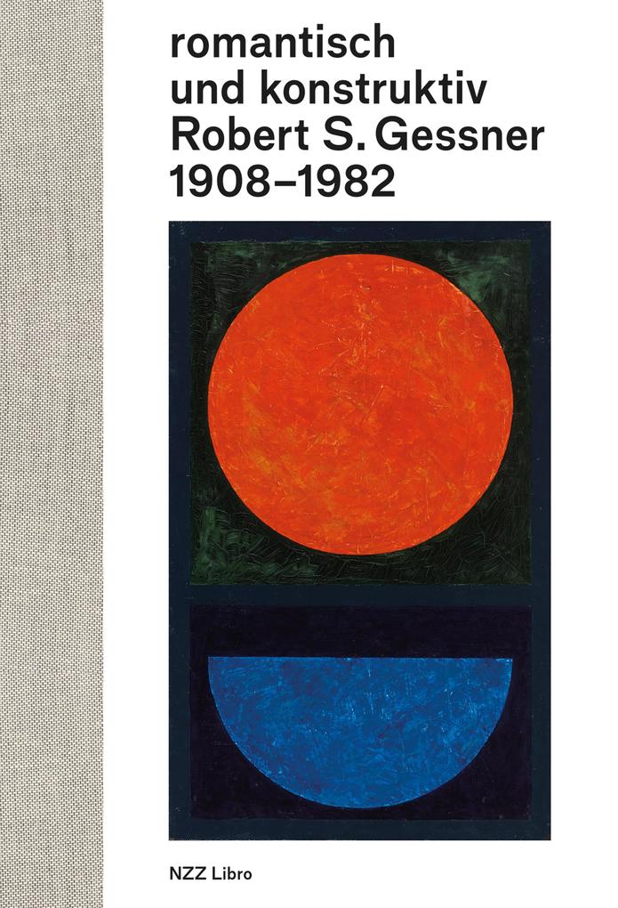romantisch und konstruktiv: Robert S. Gessner 1908-1982